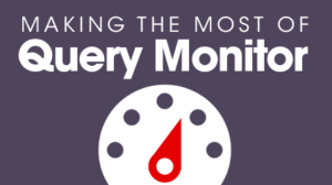 Thumbnail for Making the Most of Query Monitor