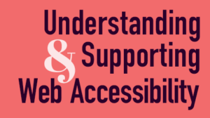 Thumbnail for Understanding & Supporting Web Accessibility