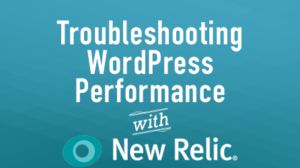 Thumbnail for Troubleshooting WordPress Performance With New Relic