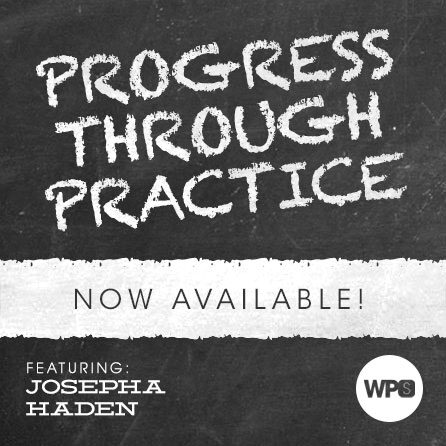 Progress Through Practice with Josepha Haden