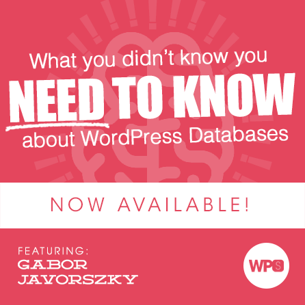 What you didn't know you need to know about WordPress Databases with Gabor Javorsky