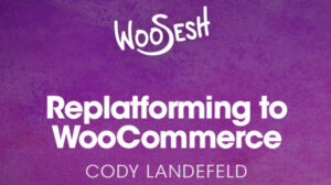 Thumbnail for Replatforming to WooCommerce