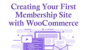 Thumbnail for Creating Your First Membership Site with WooCommerce