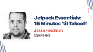 Thumbnail for Jetpack Essentials: 15 Minutes ’til Takeoff