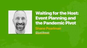 Thumbnail for Waiting for the Host: Event Planning and the Pandemic Pivot