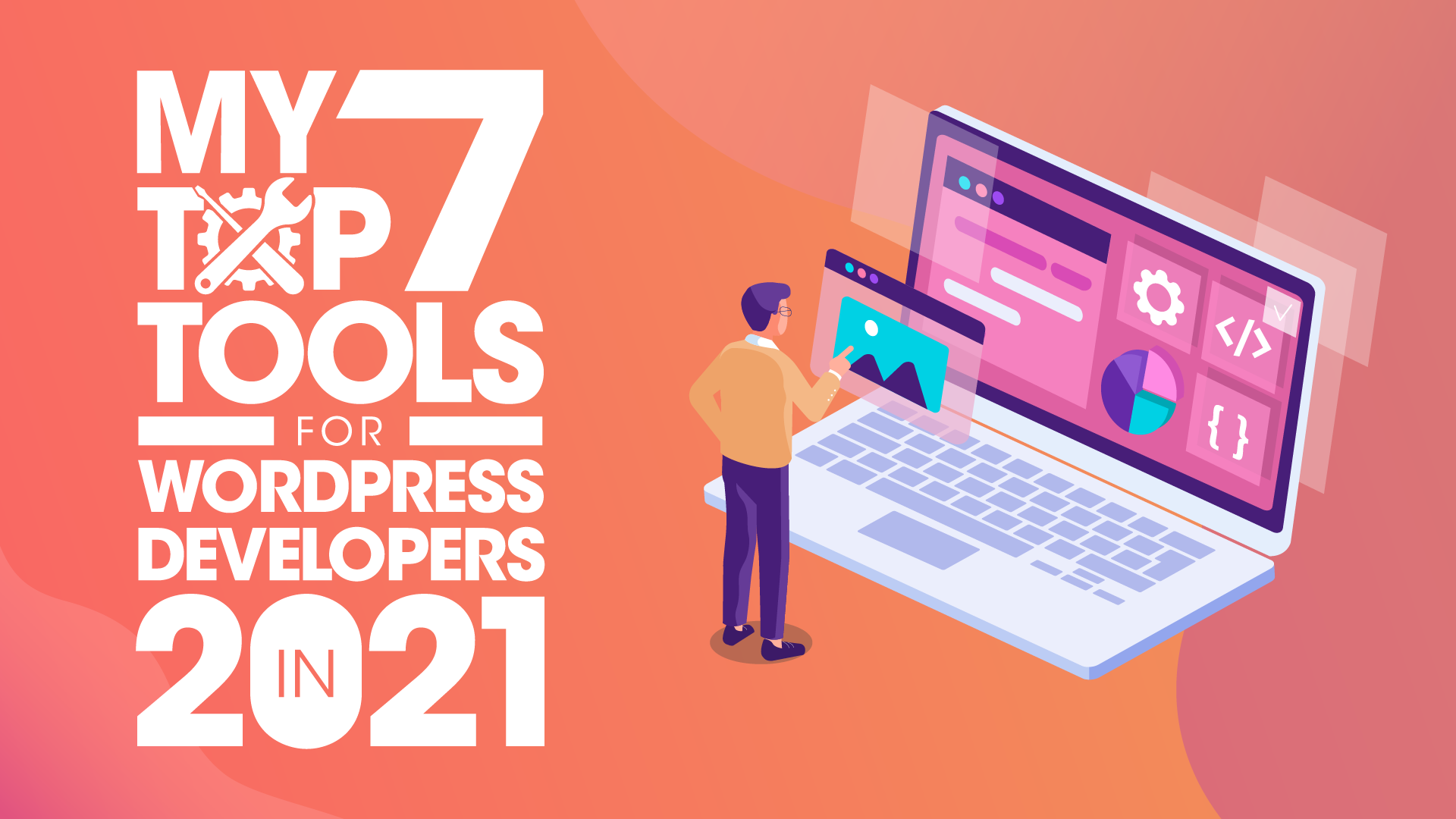 My Top 7 Tools for WordPress Developers