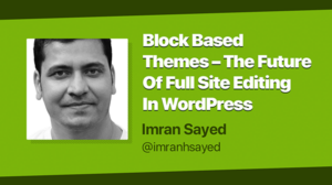 Thumbnail for Block Based Themes – The Future Of Full Site Editing In WordPress