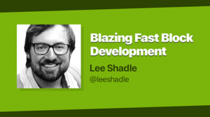 Thumbnail for Blazing Fast Block Development