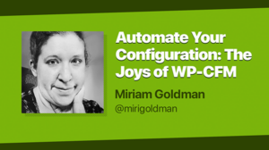 Thumbnail for Automate Your Configuration: The Joys of WP-CFM
