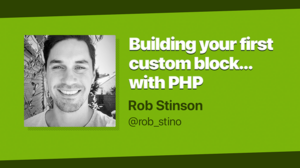 Thumbnail for Building your first custom block… with PHP