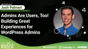 Thumbnail for Admins are Users, Too! — Building Great Experiences for WordPress Admins