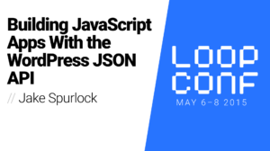 Thumbnail for Building JavaScript Apps with the WordPress JSON API