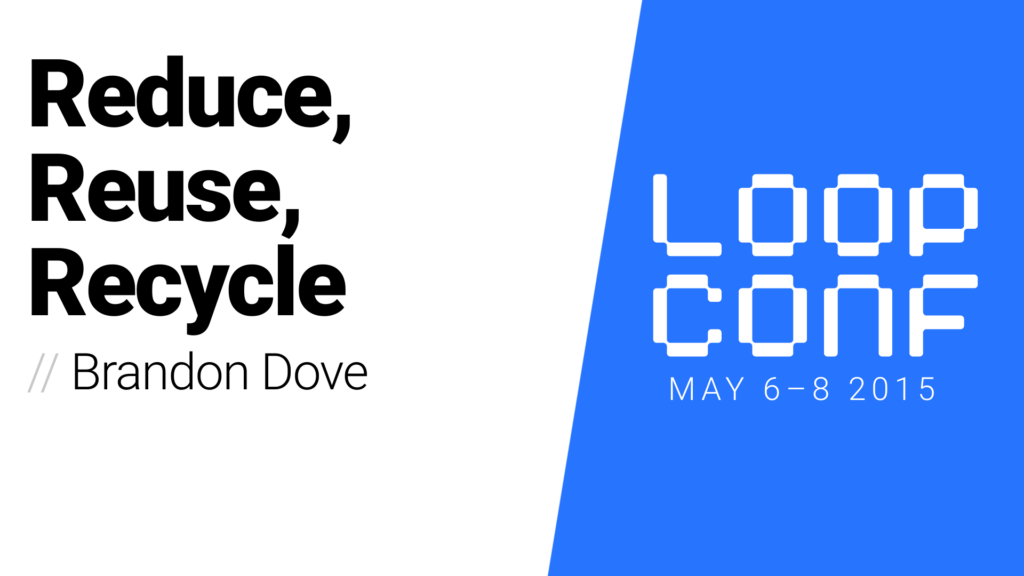 Reduce, Reuse, Recycle