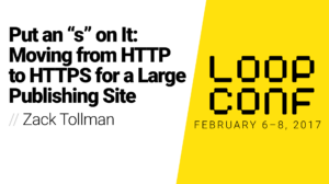 Thumbnail for Put an “s” on It: Moving from HTTP to HTTPS for a Large Publishing Site
