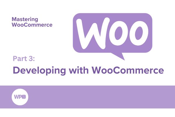 Part 3: Developing with WooCommerce